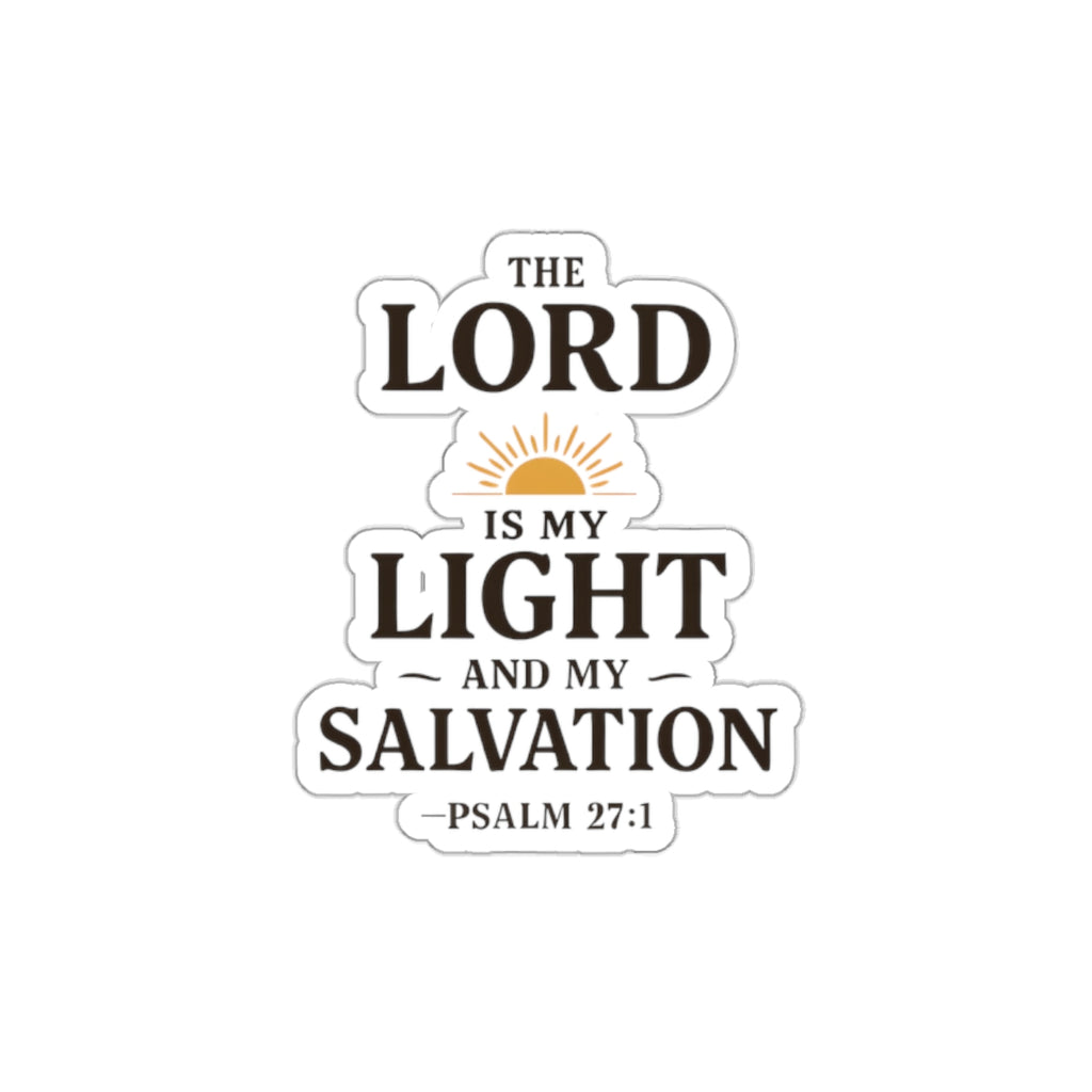 The Lord is my light and my salvation. — Psalm 27:1 | Die-Cut Stickers