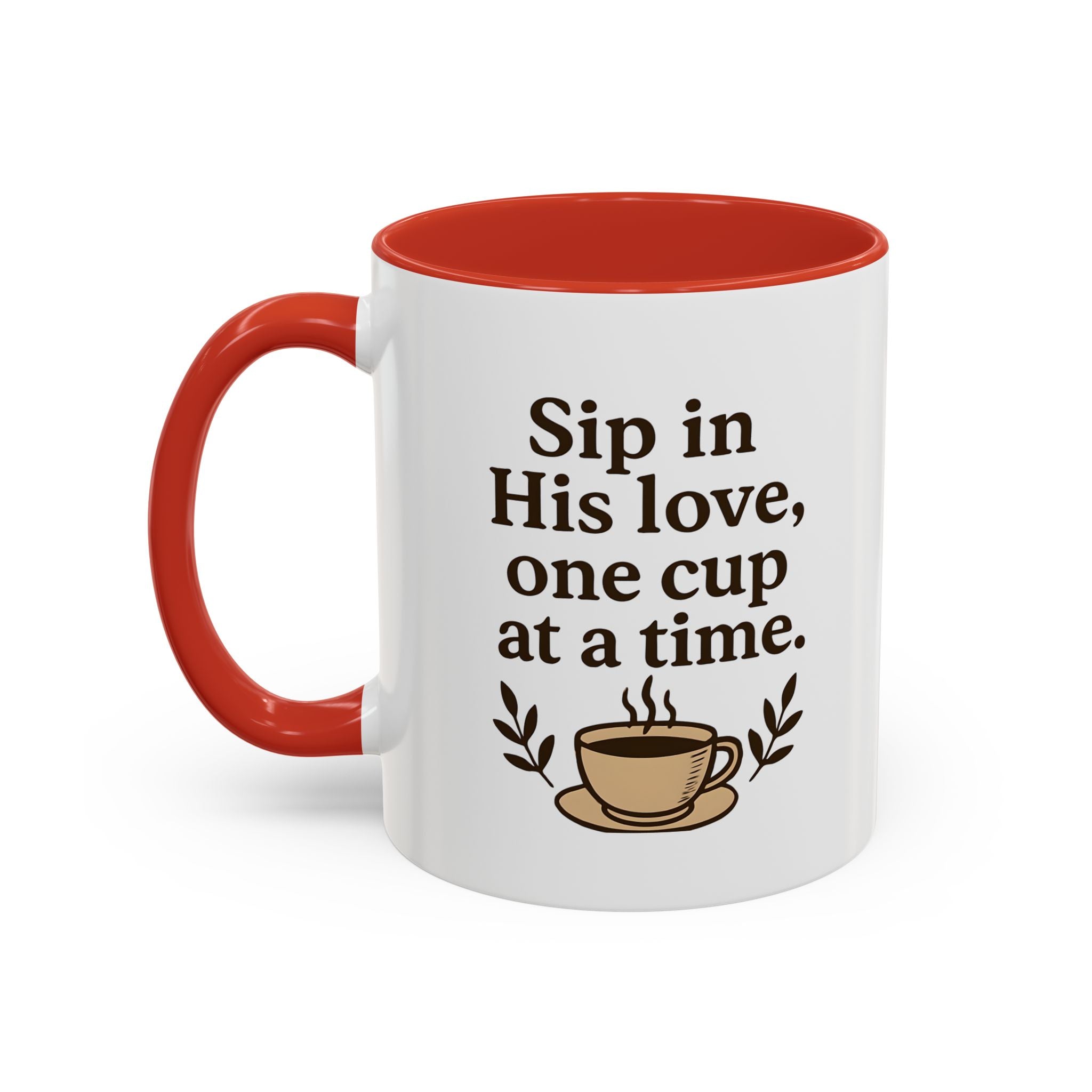 Sip in His love, one cup at a time. | Coffee Mug