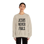 Jesus Never Fails | Crewneck Sweatshirt