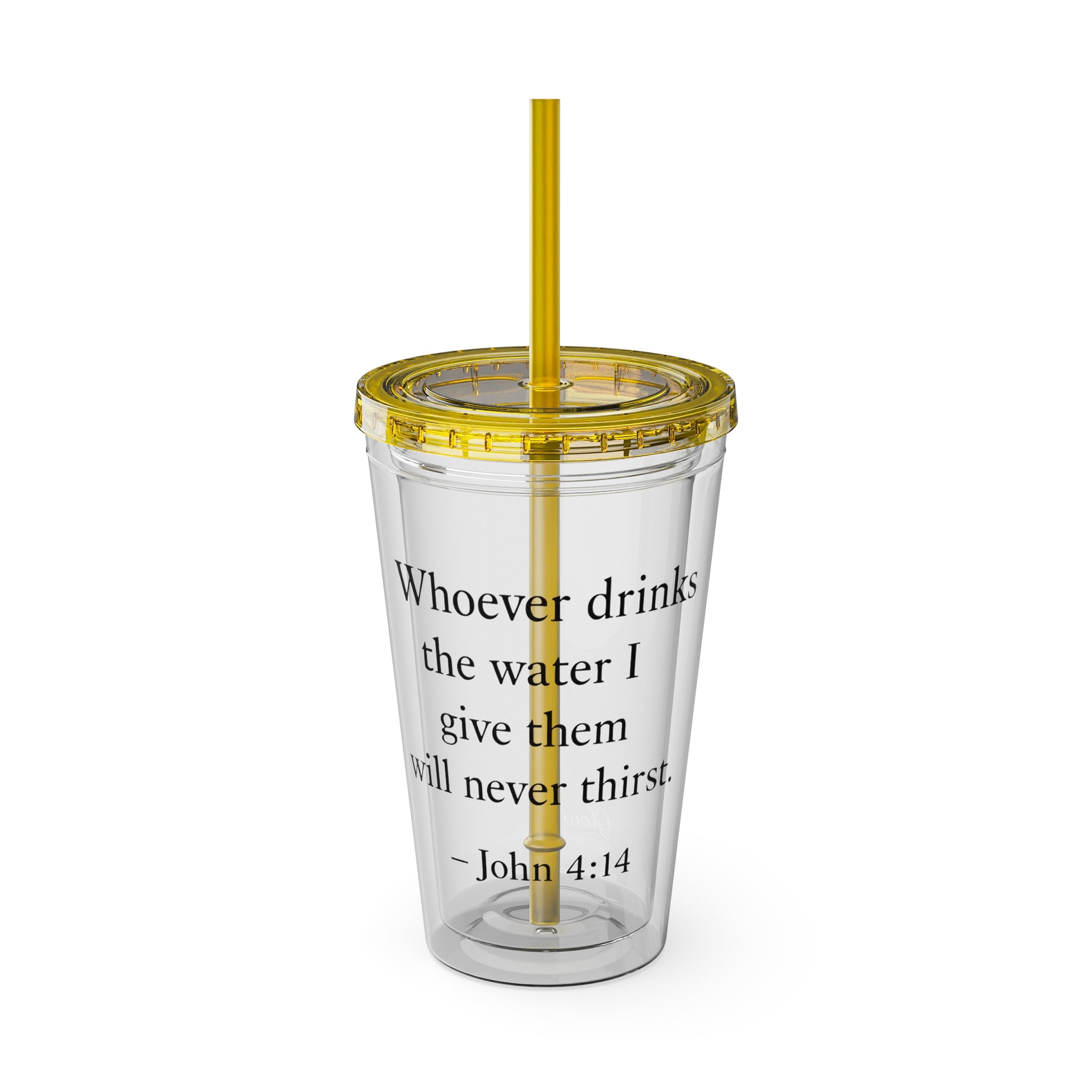 Whoever drinks the water I give them will never thirst. — John 4:14 | Tumbler