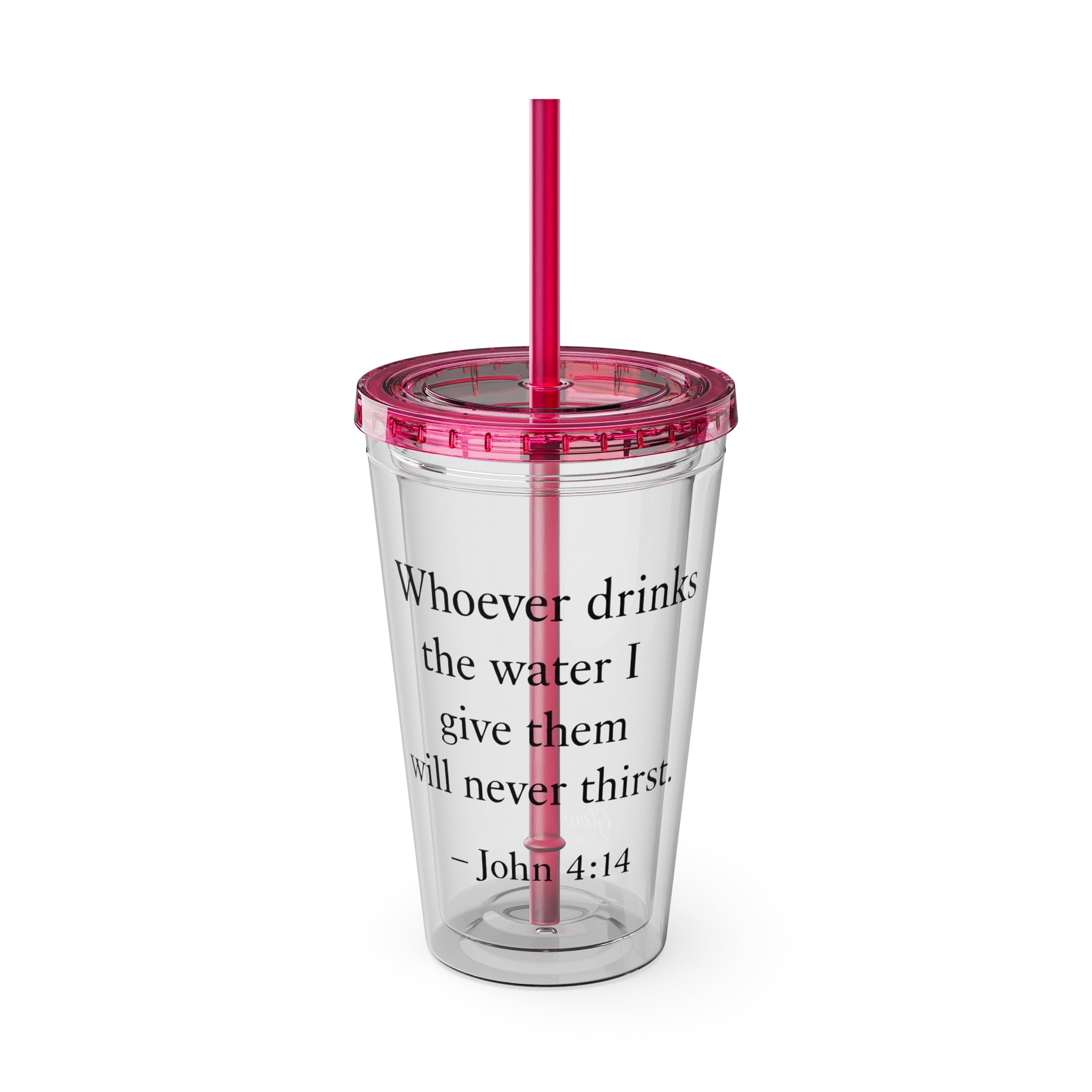 Whoever drinks the water I give them will never thirst. — John 4:14 | Tumbler