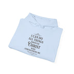 I can do all things through Christ who strengthens me. — Philippians 4:13 | Hoodie