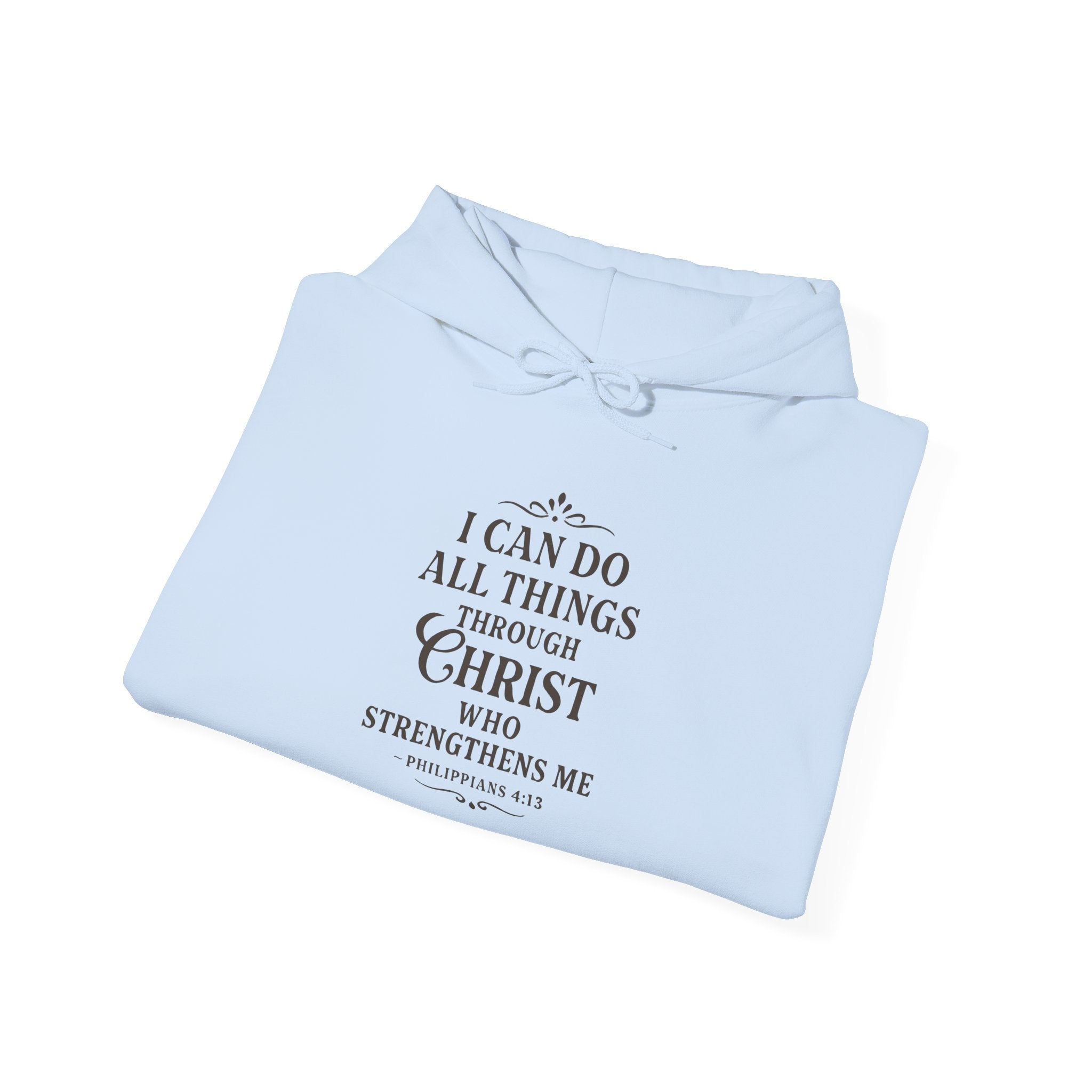 I can do all things through Christ who strengthens me. — Philippians 4:13 | Hoodie