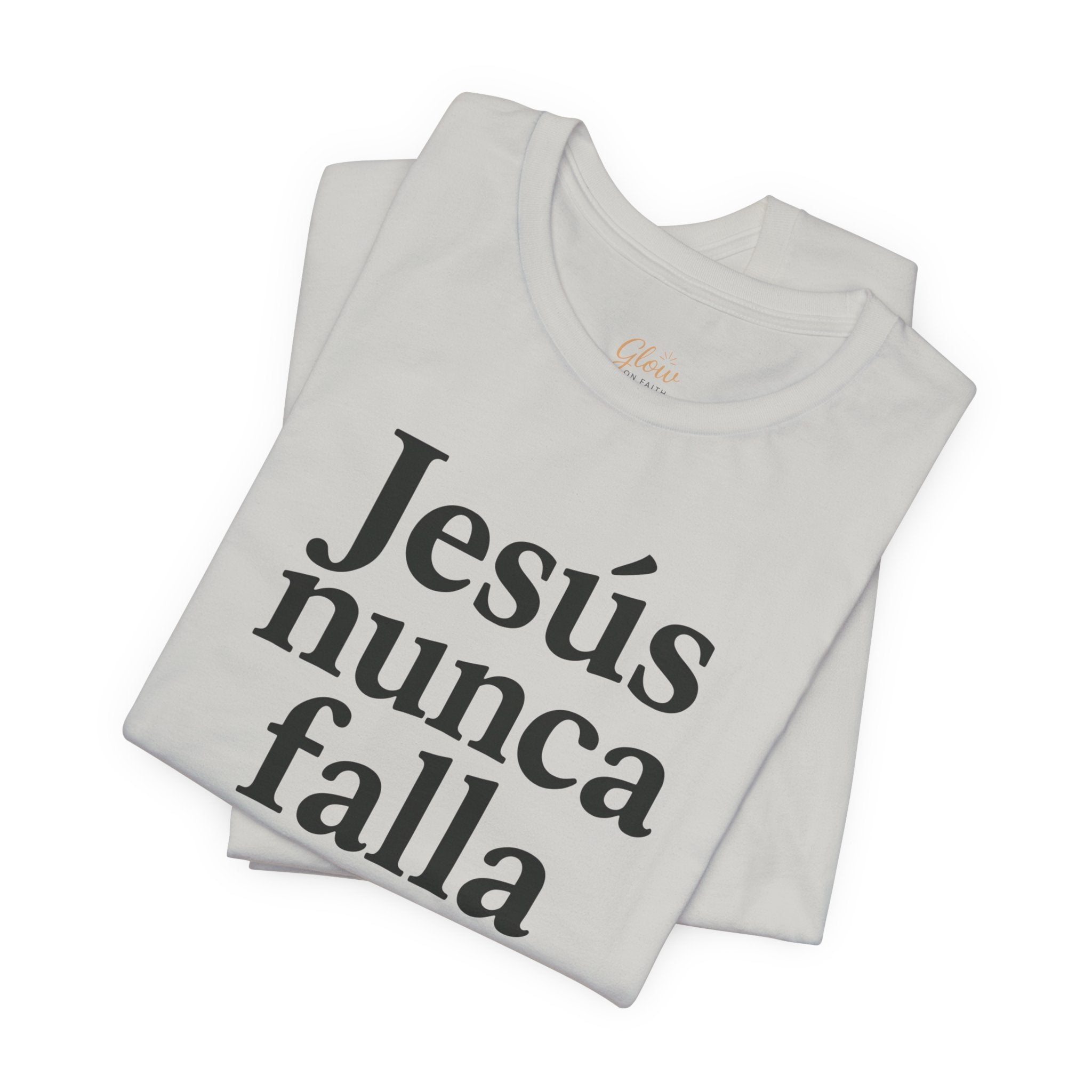 Jesús nunca falla (Jesus Never Fails) | Faith-Inspired Unisex Tee