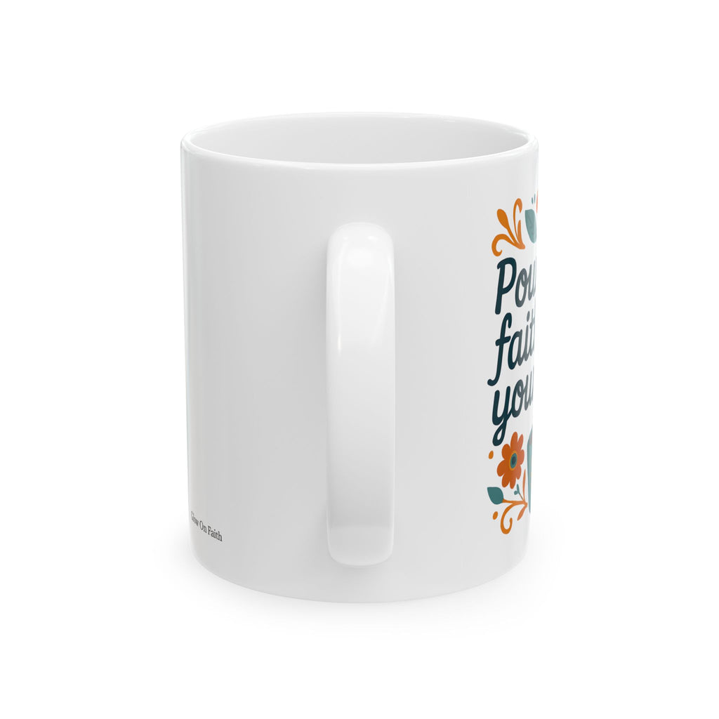 Pour your faith, sip your peace. | Ceramic Mug