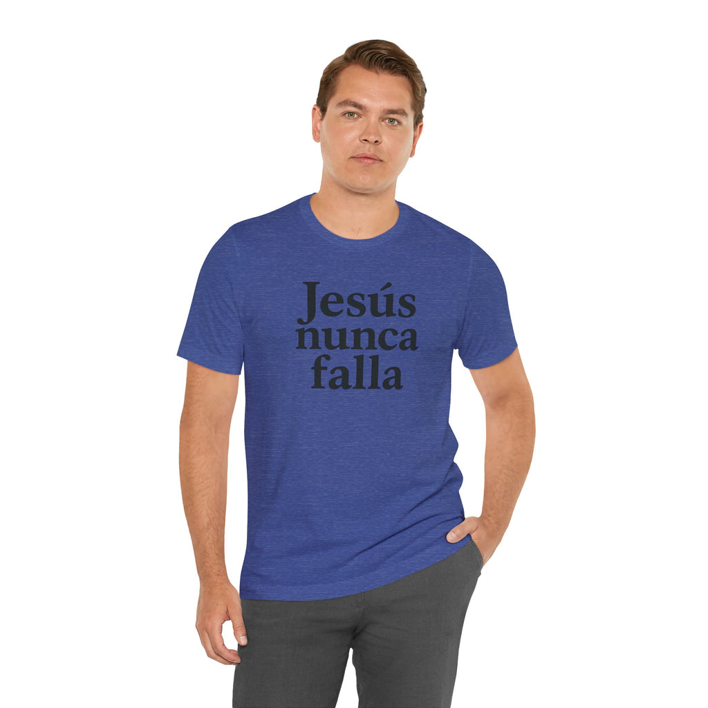 Jesús nunca falla (Jesus Never Fails) | Faith-Inspired Unisex Tee