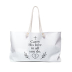 Carry His love in all you do. | Weekender Bag/Tote