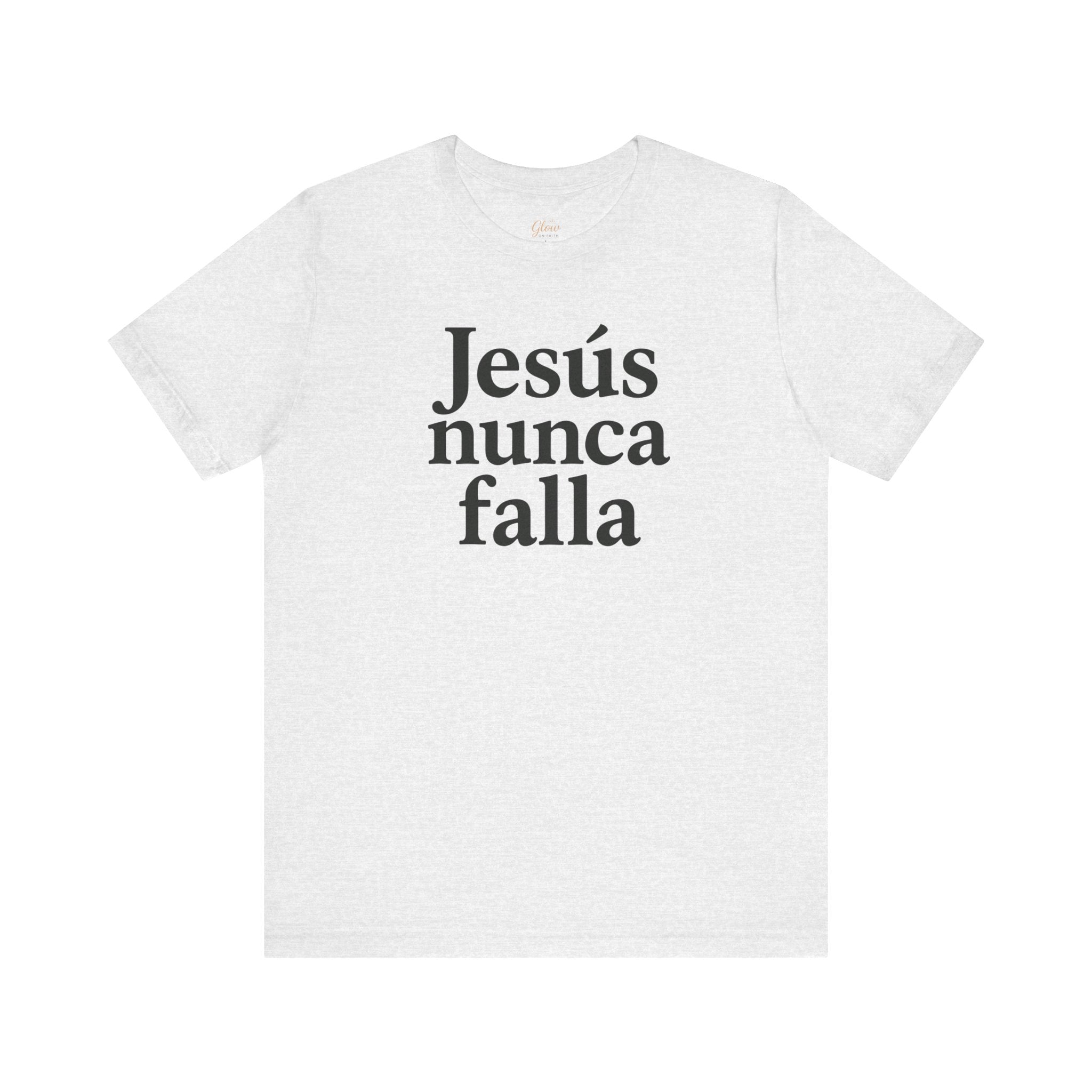 Jesús nunca falla (Jesus Never Fails) | Faith-Inspired Unisex Tee