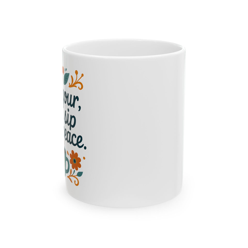 Pour your faith, sip your peace. | Ceramic Mug