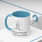 Walking in His path, glowing from within. |Coffee Mug