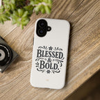 Bold & Blessed | Phone Case