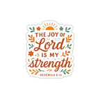 The joy of the Lord is my strength. — Nehemiah 8:10 | Die-Cut Stickers