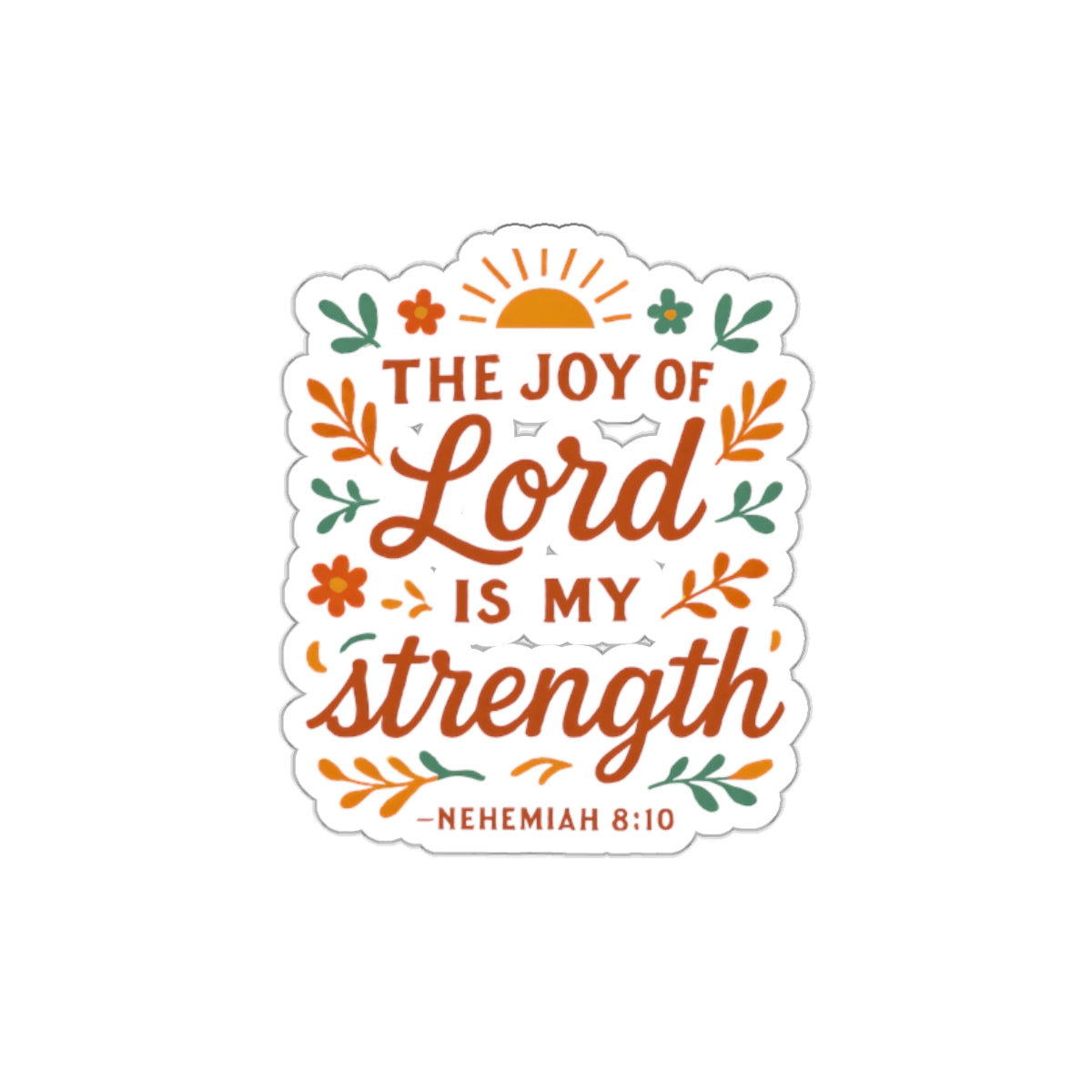 The joy of the Lord is my strength. — Nehemiah 8:10 | Die-Cut Stickers