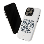 Bold & Blessed | Phone Case