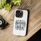 Bold & Blessed | Phone Case