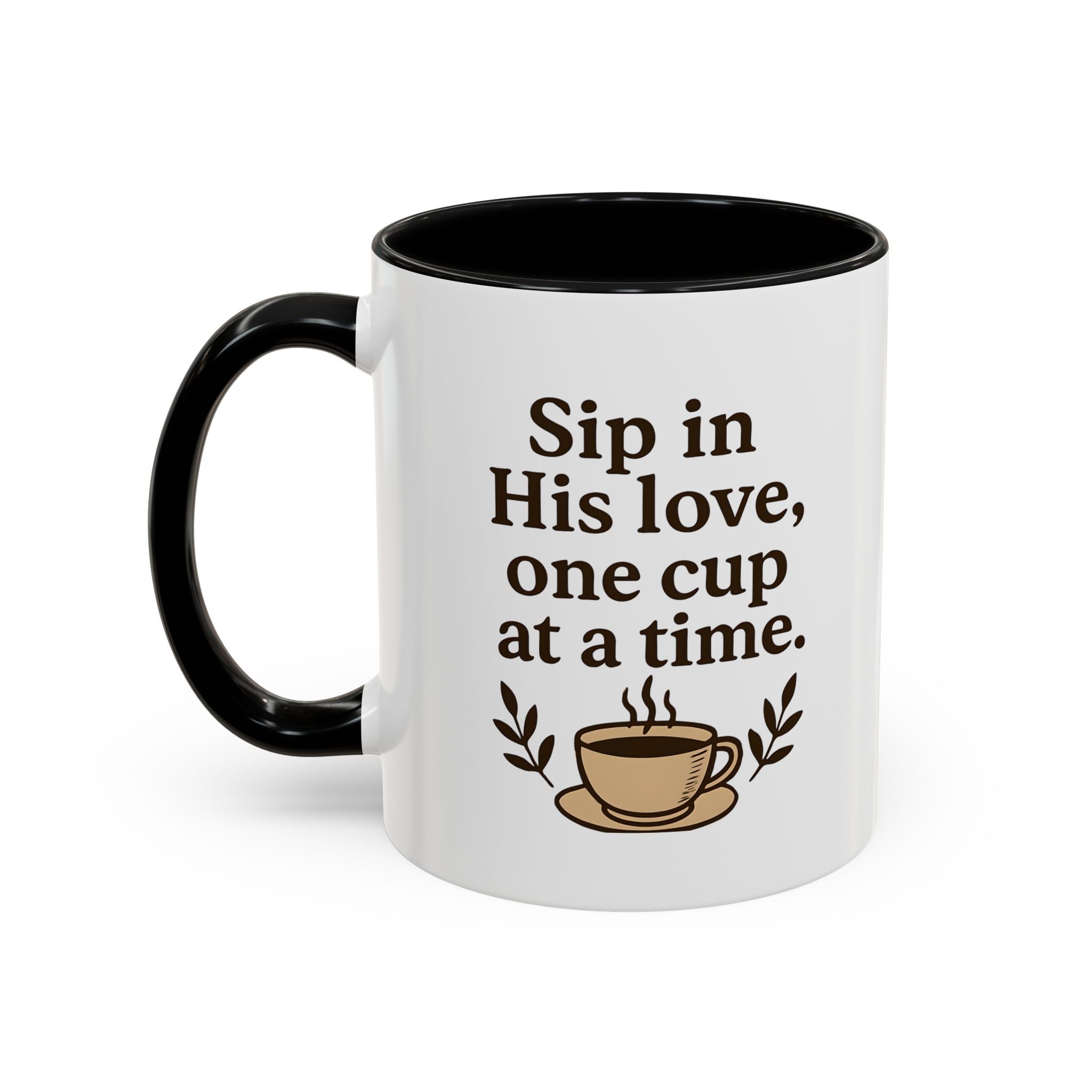 Sip in His love, one cup at a time. | Coffee Mug