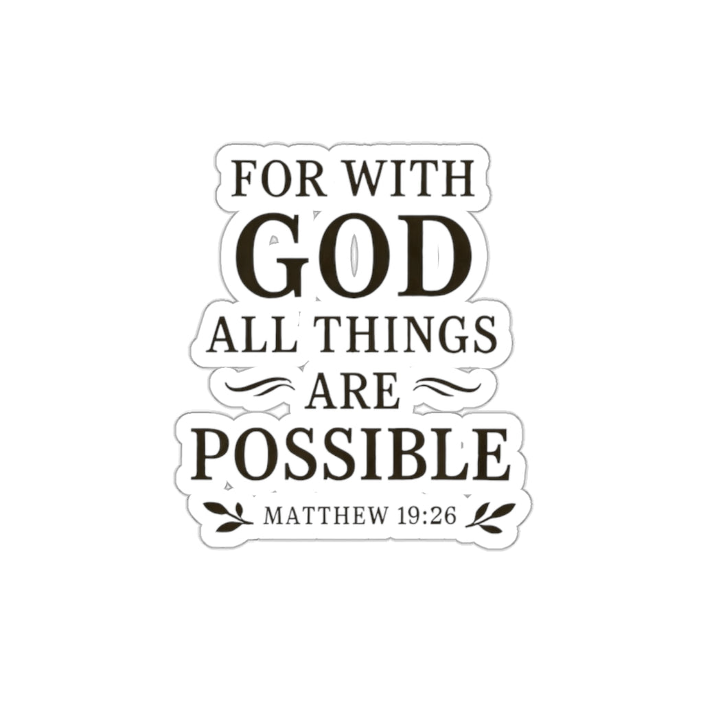 For with God all things are possible. — Matthew 19:26 | Die-Cut Stickers