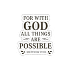 For with God all things are possible. — Matthew 19:26 | Die-Cut Stickers