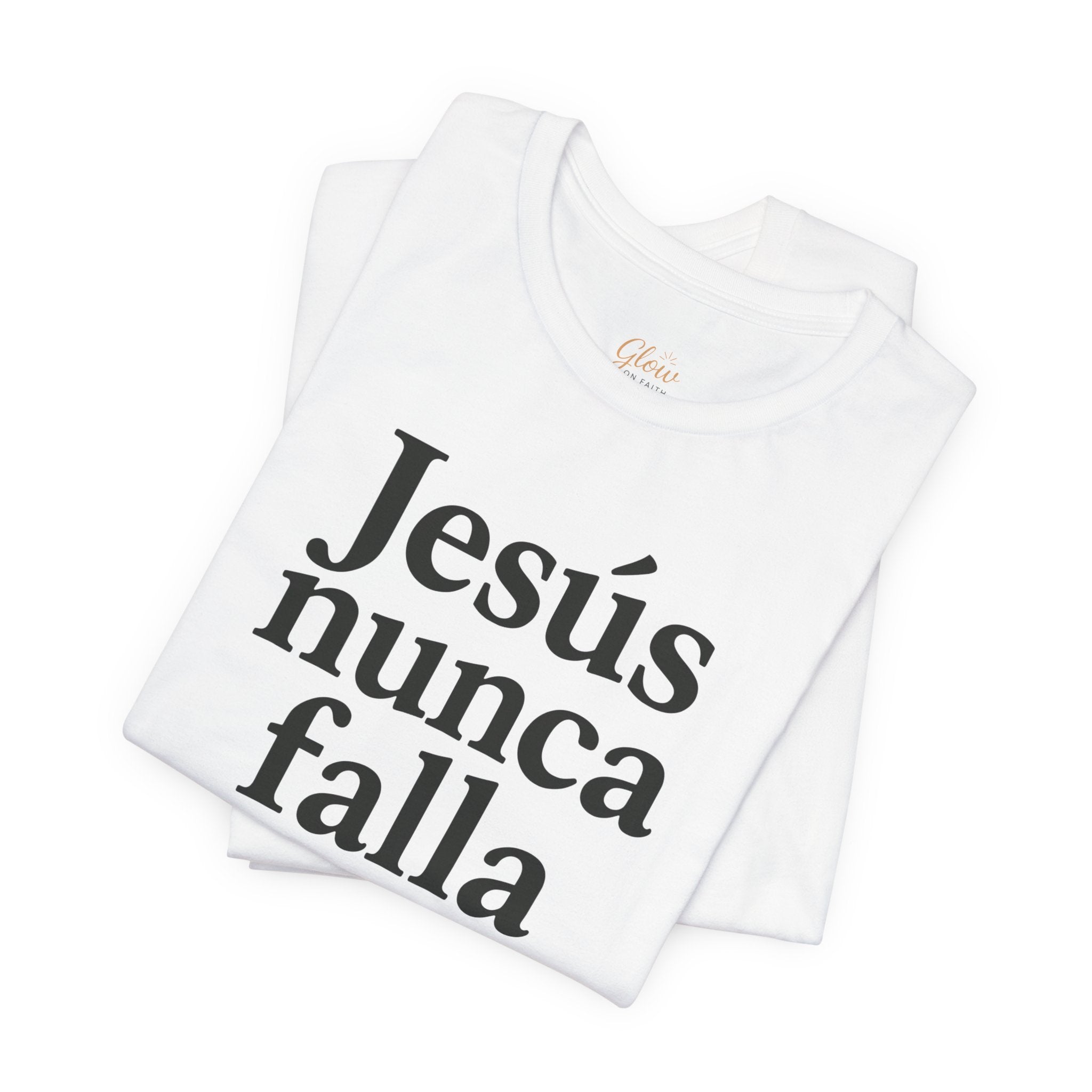 Jesús nunca falla (Jesus Never Fails) | Faith-Inspired Unisex Tee