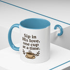 Sip in His love, one cup at a time. | Coffee Mug
