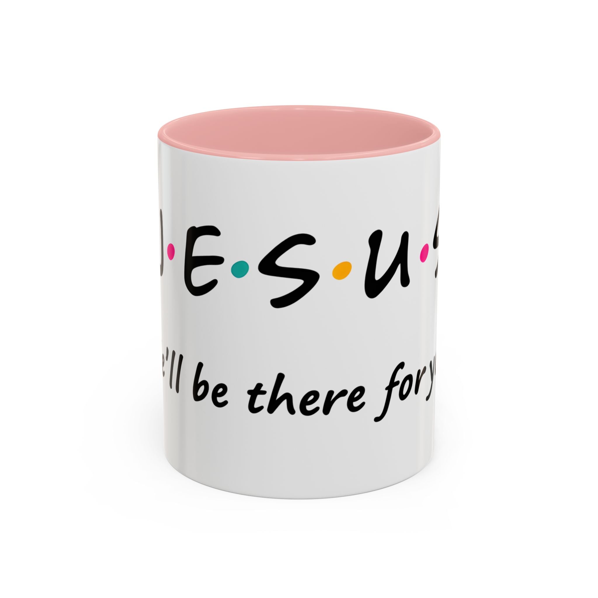 Jesus He'll Be There for You | Coffee Mug