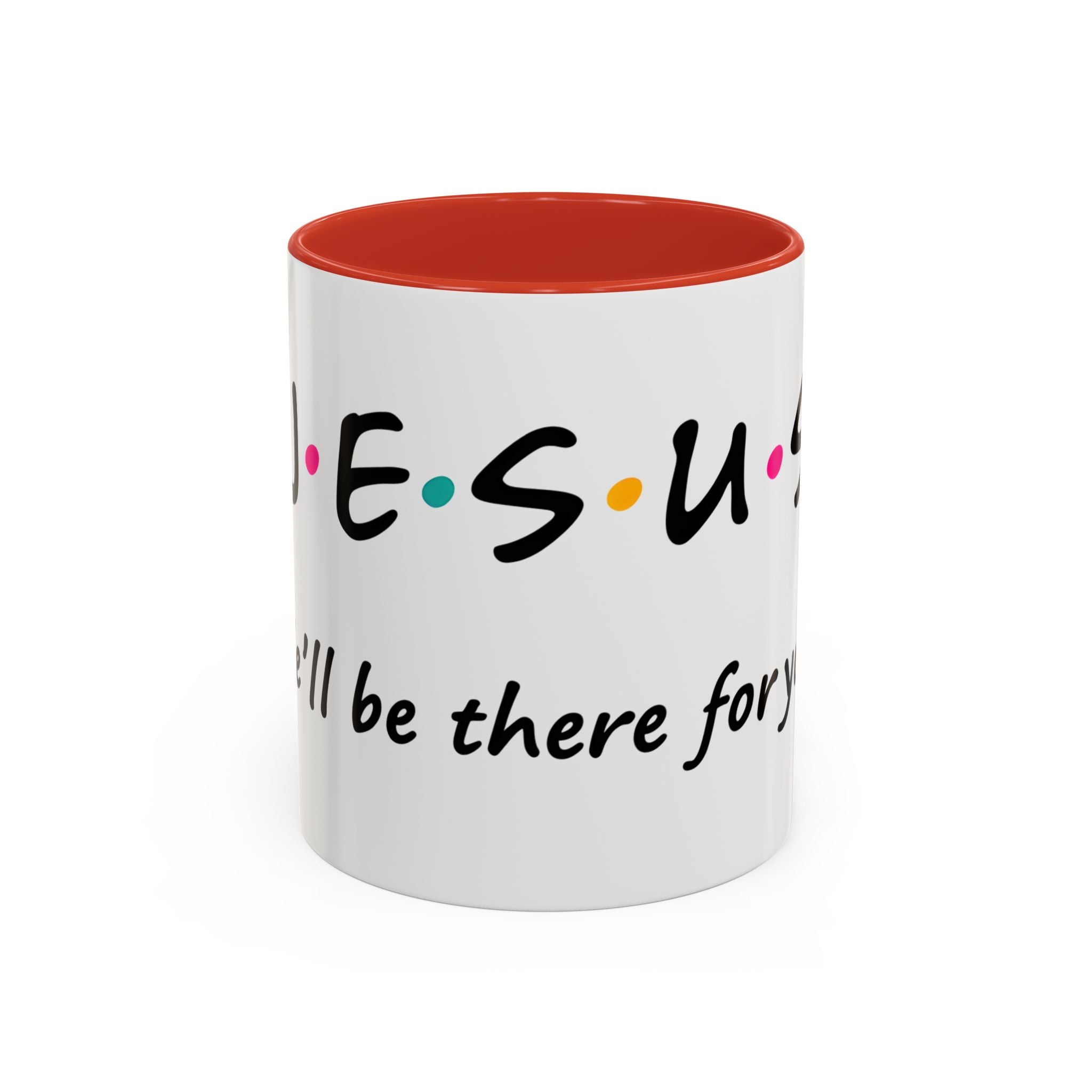 Jesus He'll Be There for You | Coffee Mug
