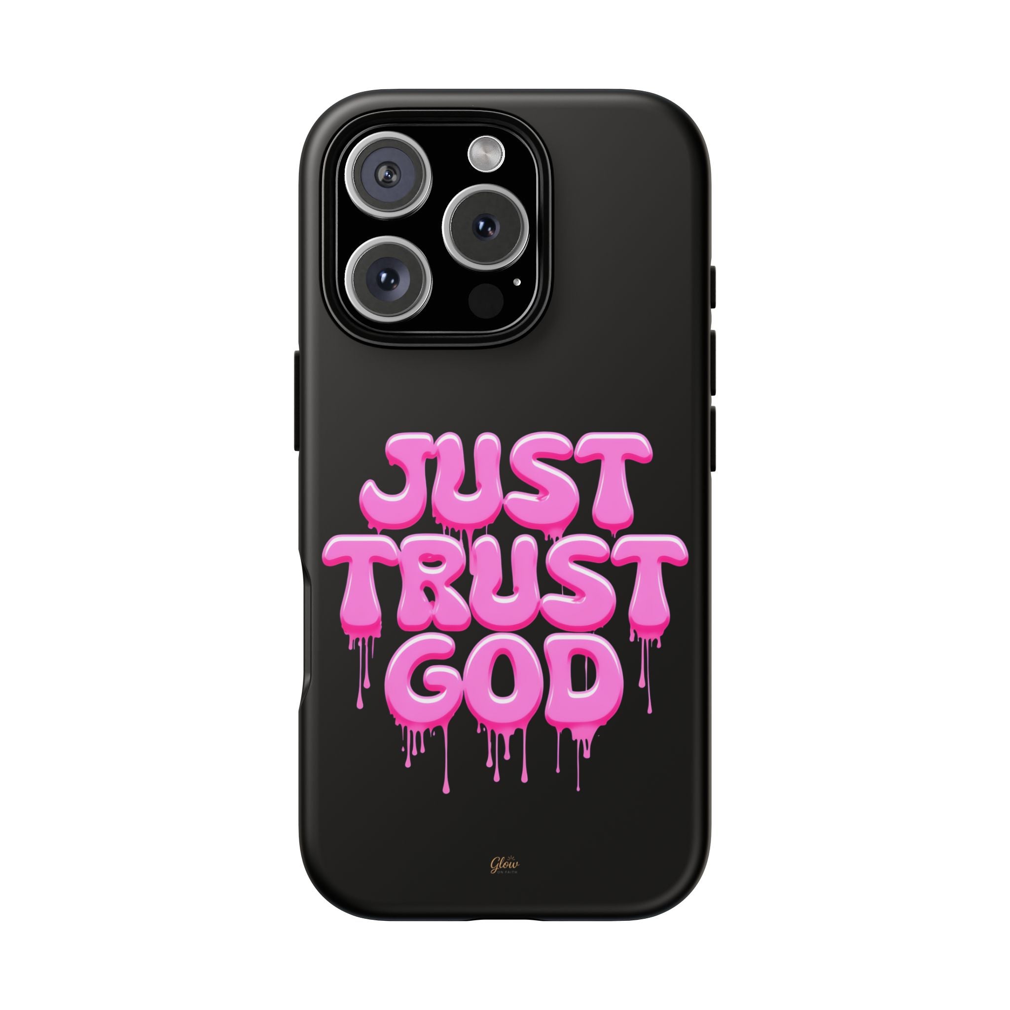 Just Trust God | Phone Case