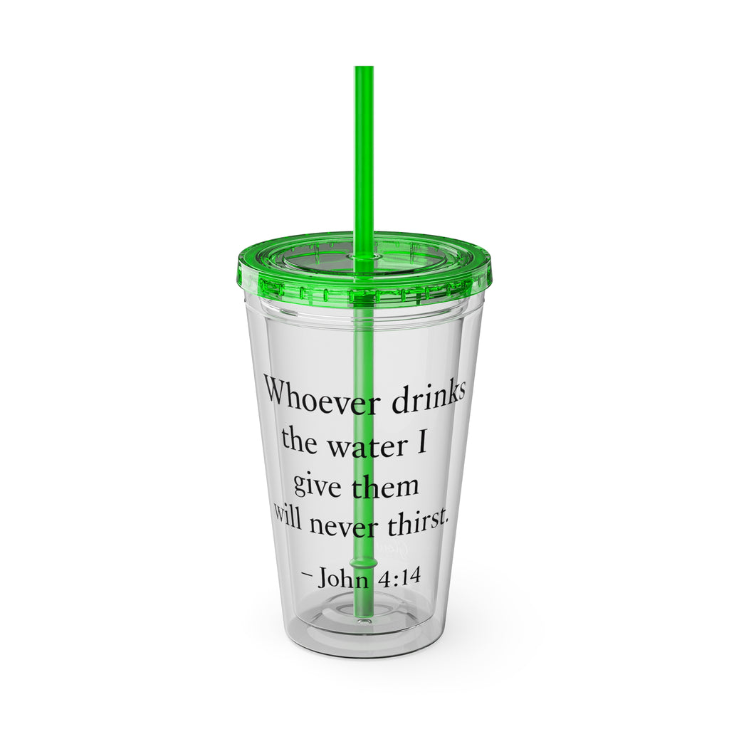 Whoever drinks the water I give them will never thirst. — John 4:14 | Tumbler