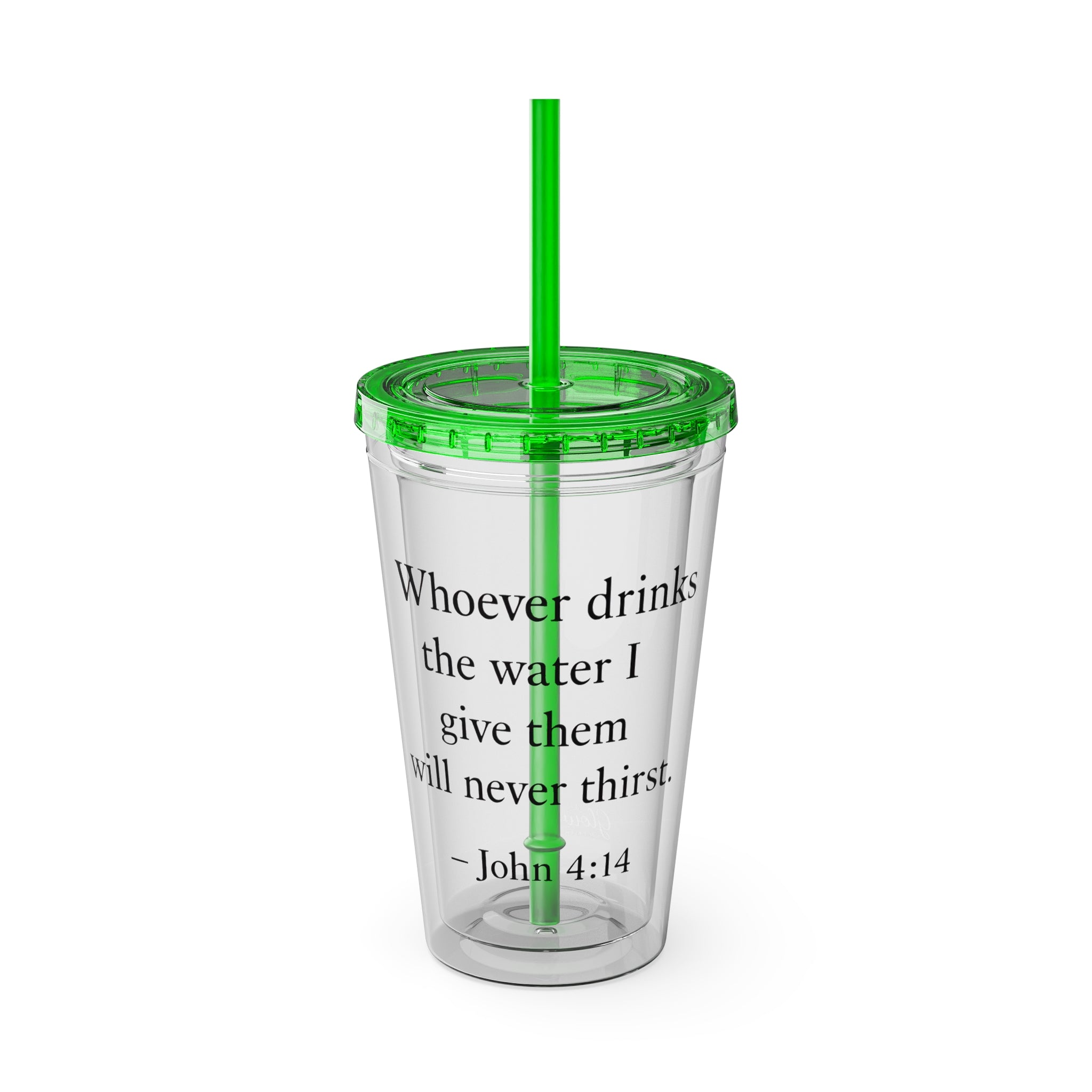 Whoever drinks the water I give them will never thirst. — John 4:14 | Tumbler