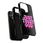 Just Trust God | Phone Case