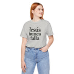 Jesús nunca falla (Jesus Never Fails) | Faith-Inspired Unisex Tee