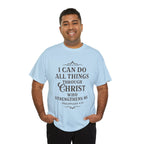 I can do all things through Christ who strengthens me. — Philippians 4:13 | Unisex Heavy Cotton T-Shirt