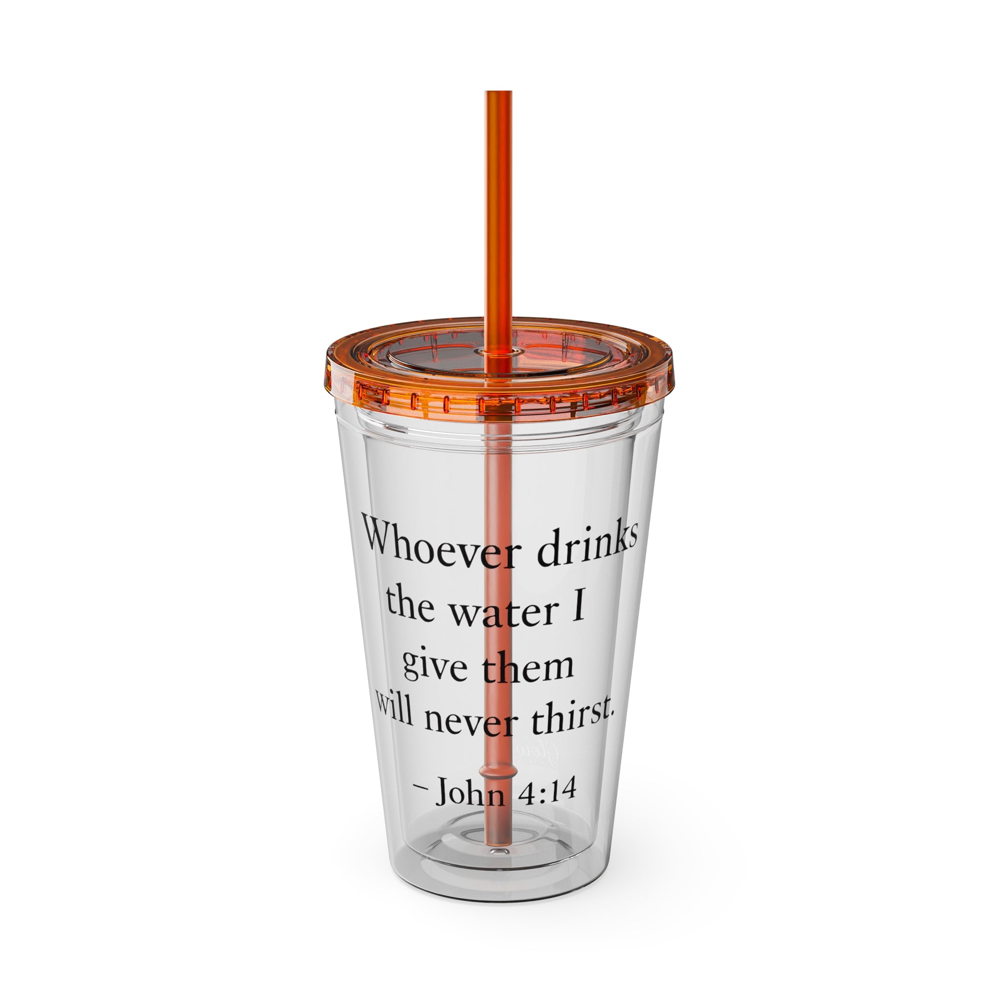 Whoever drinks the water I give them will never thirst. — John 4:14 | Tumbler