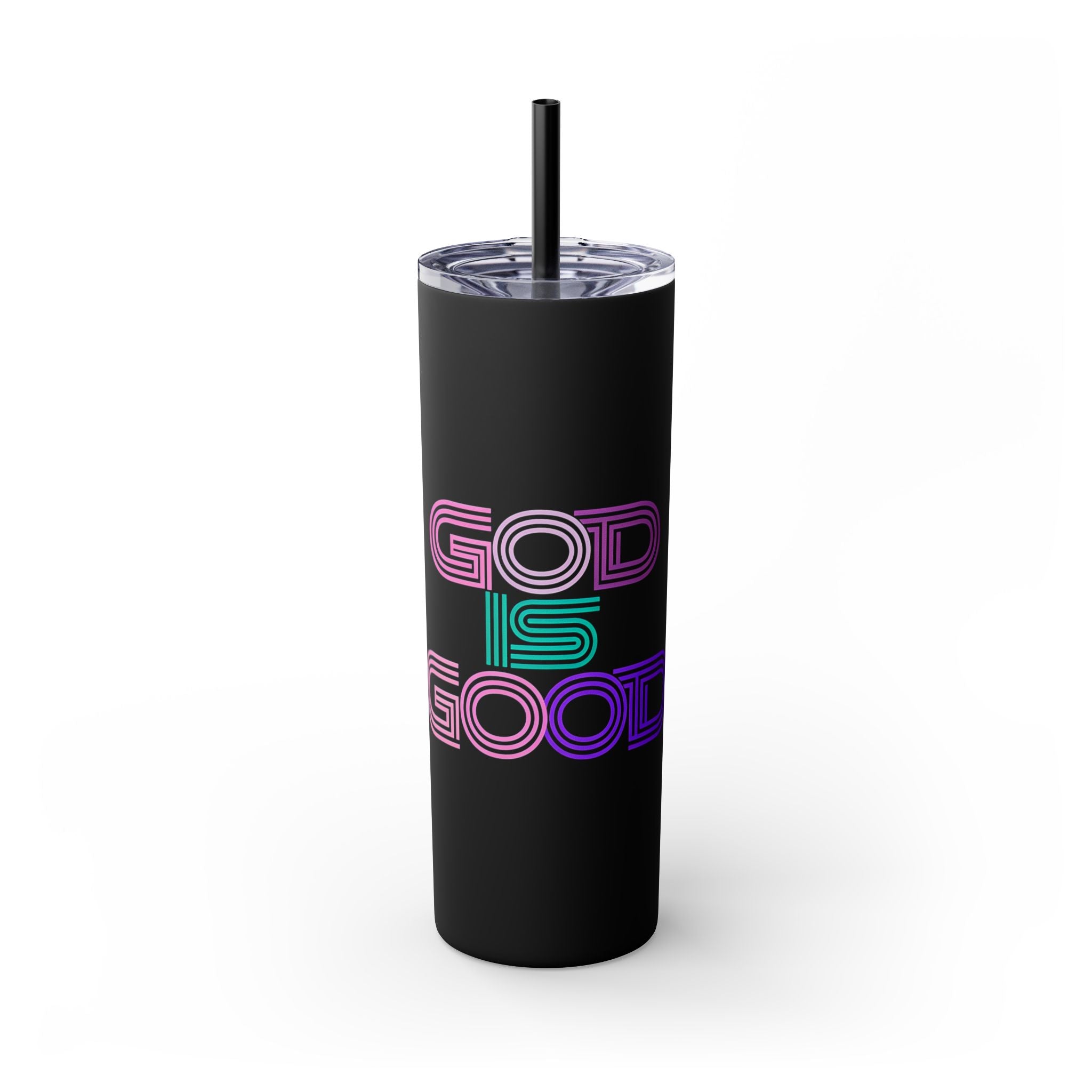 God is Good | Skinny Tumbler with Straw, 20oz