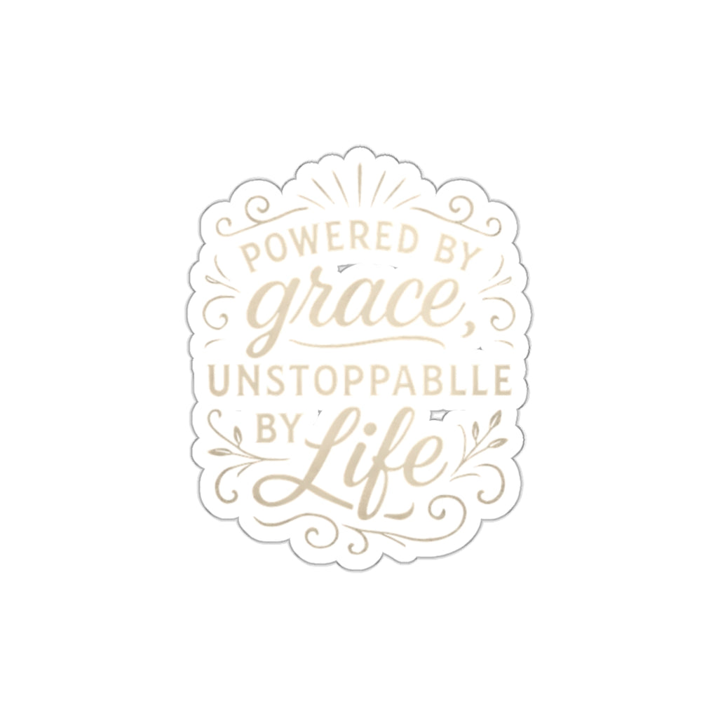 Powered by grace, unstoppable by life. | Die-Cut Stickers