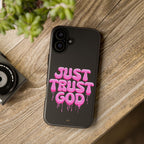 Just Trust God | Phone Case