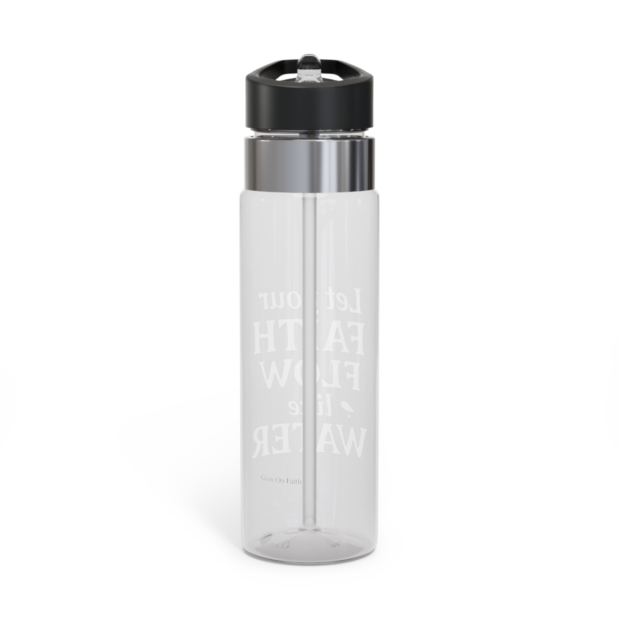 Let your faith flow like water. | Water Bottle