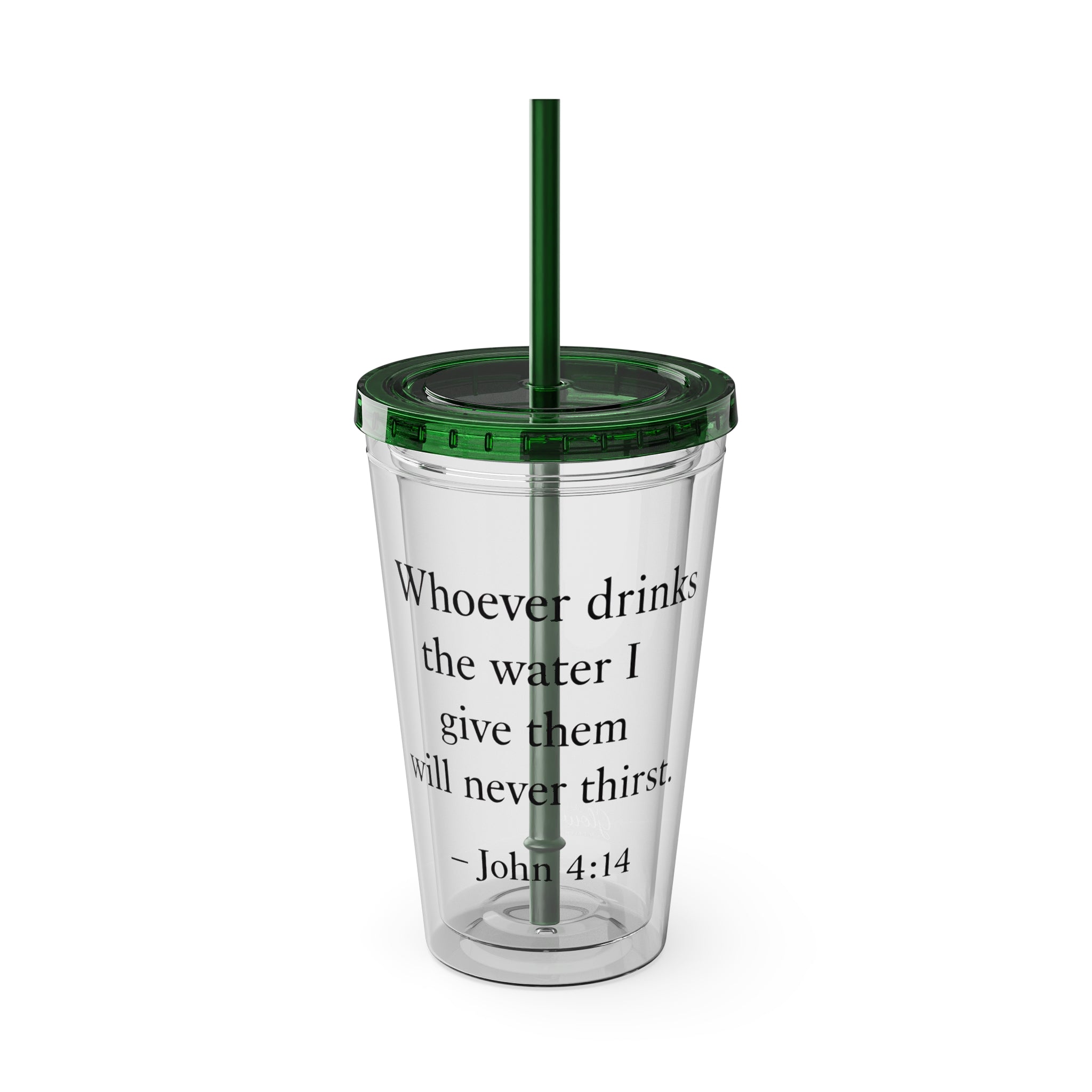 Whoever drinks the water I give them will never thirst. — John 4:14 | Tumbler