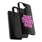 Just Trust God | Phone Case