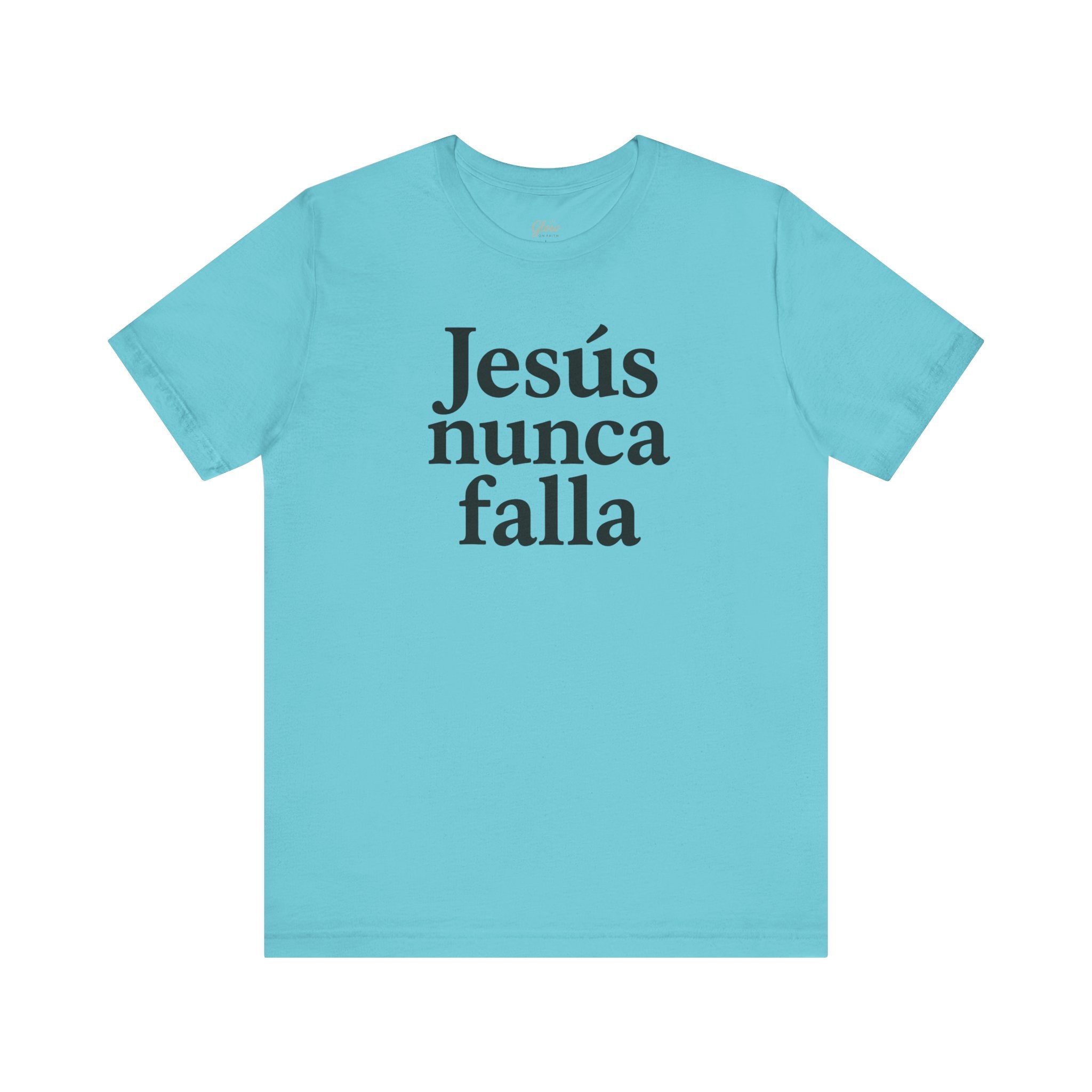 Jesús nunca falla (Jesus Never Fails) | Faith-Inspired Unisex Tee