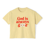 God is Always Good | Women's Boxy Tee