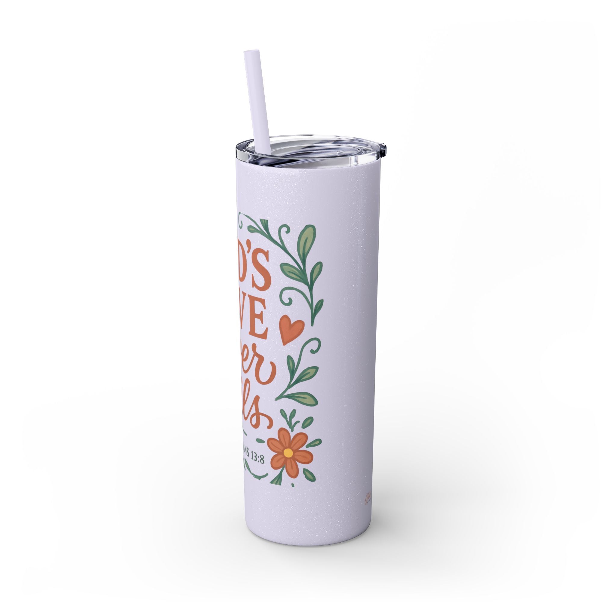 God’s love never fails. — 1 Corinthians 13:8 | Skinny Tumbler with Straw