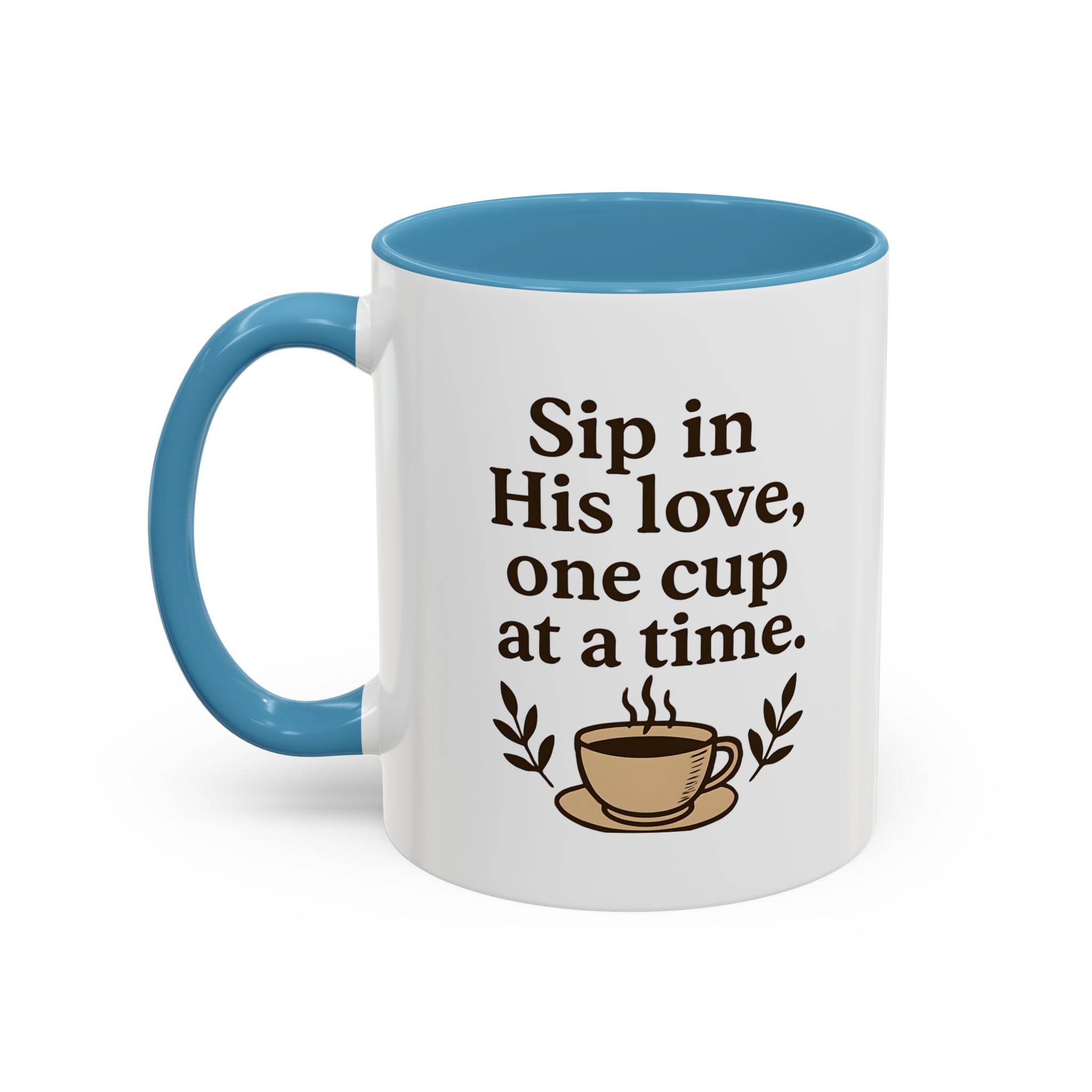 Sip in His love, one cup at a time. | Coffee Mug