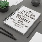 I can do all things through Christ who strengthens me. — Philippians 4:13 | Spiral Bound Journal
