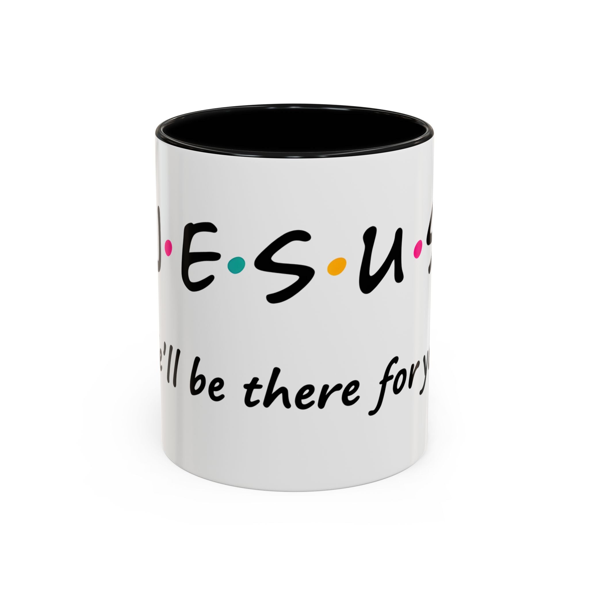 Jesus He'll Be There for You | Coffee Mug
