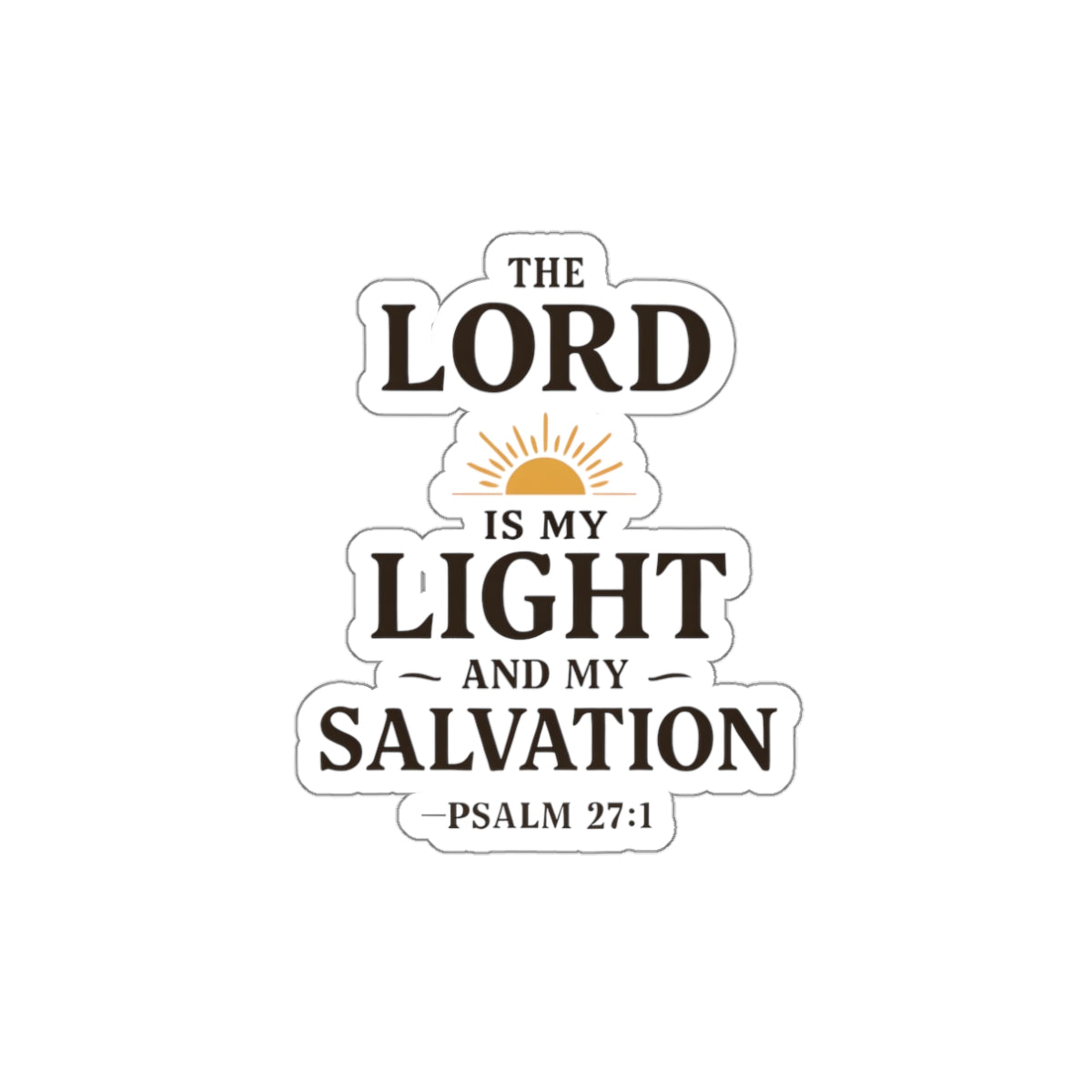 The Lord is my light and my salvation. — Psalm 27:1 | Die-Cut Stickers