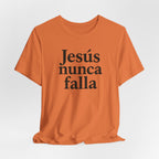 Jesús nunca falla (Jesus Never Fails) | Faith-Inspired Unisex Tee