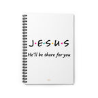 Jesus He'll Be There for You | Spiral Notebook