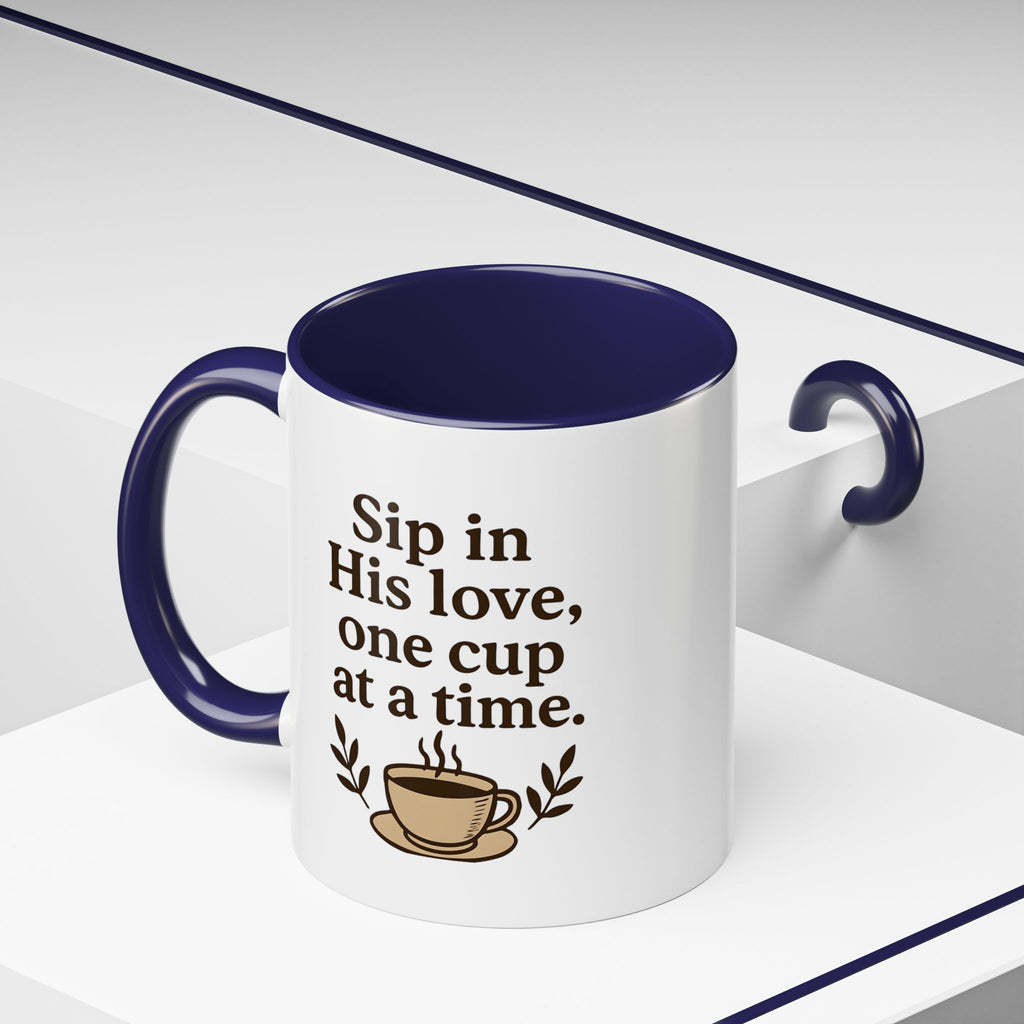 Sip in His love, one cup at a time. | Coffee Mug