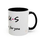Jesus He'll Be There for You | Coffee Mug